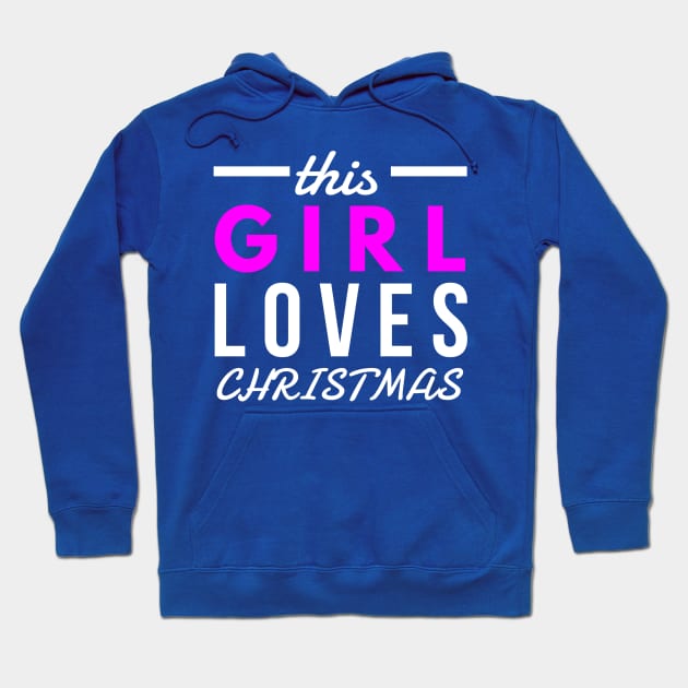 this girl loves CHRISTMAS Hoodie by FunnyZone